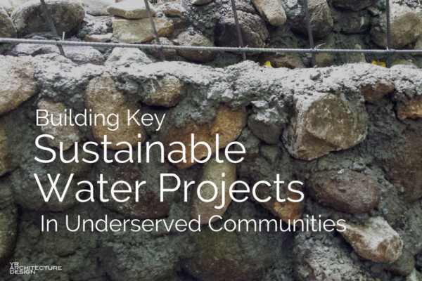 Building Key Sustainable Water Projects In Underserved Communities