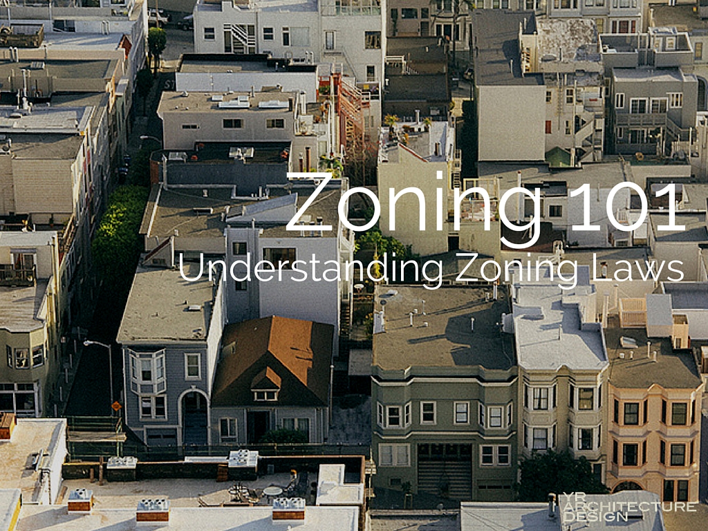 Zoning 101 Understanding Zoning Laws YR Architecture Design